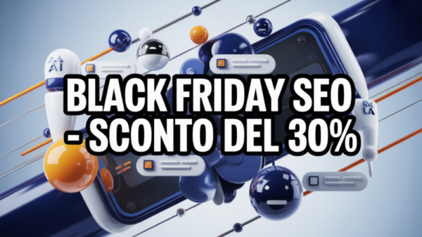 Black Friday SEO – 30% di sconto e pacchetti ottimizzati per chatbot e IA Black Friday SEO – 30% di sconto e pacchetti ottimizzati per chatbot e IA