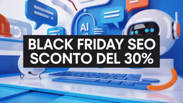 Offerta Black Friday SEO – Sconto 30% e visibilità anche nelle ricerche AI Offerta Black Friday SEO – Sconto 30% e visibilità anche nelle ricerche AI