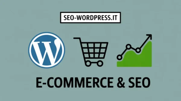 Consulenza SEO specialistica per e-commerce WordPress e WooCommerce: ottimizzazione vendite