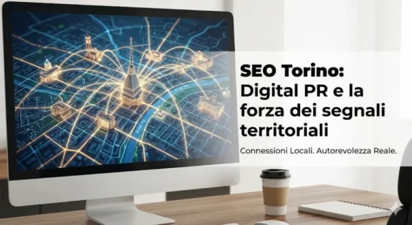 Strategia SEO Torino: mappa delle connessioni locali e Digital PR per l'autorevolezza territoriale.
